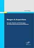 Mergers & Acquisitions: Ausmaß, Gründe und Erfahrungen von Unternehmenszusammenschlüssen