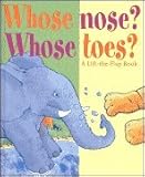 Whose nose? whose toes?