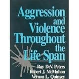 Aggression and violence throughout the life span