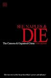 See Naples and Die: The Camorra and Organized Crime (Tauris Parke Paperbacks)
