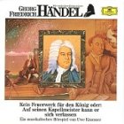 Georg Friedrich H&auml;ndel - Kein Feuerwerk f&uuml;r den K&ouml;nig - CD: Oder Auf seinen Kapellmeister kann er sich verlassen - Georg Friedrich H&auml;ndel