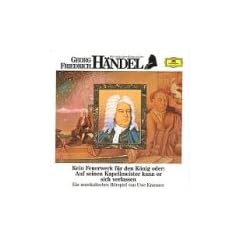 Georg Friedrich H�ndel. Kein Feuerwerk f�r den K�nig. CD: Oder Auf seinen Kapellmeister kann er sich verlassen