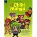 Chibi-Manga zeichnen und malen: Freche Maskottchen, niedliche Mini-Menschen und coole Catgirls Mit zahlreichen Schritt-f�r-Schritt-Abbildungen