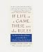 If Life Is a Game, These Are the Rules