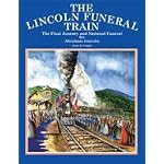 The Lincoln Funeral Train: The Final Journey and National Funeral for Abraham Lincoln book cover