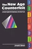 The New Age Counterfeit: A Study Guide for Individual of Group Use