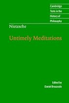 Nietzsche: Untimely Meditations (Cambridge Texts in the History of Philosophy)
