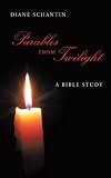 Parables From Twilight: A Bible Study