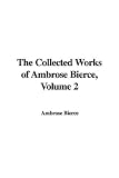 The Collected Works of Ambrose Bierce, Volume 2