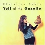 Yell of the Gazelle - Christine Tobin