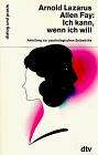 Ich kann, wenn ich will - Anleitung zur psychologischen Selbsthilfe. - Arnold Lazarus, Allen Fay