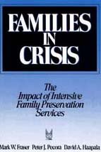 Families in Crisis: The Impact of Intensive Family Preservation Services (Modern Applications of Social Work)