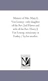 Memoir of Mrs. Mary E. Van Lennep : only daughter of the Rev. Joel Hawes and wife of the Rev. Henry J. Van Lennep, missionary in Turkey / by her mother.