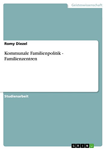 Kommunale Familienpolitik - Familienzentren (German Edition)