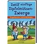 Zw�lf z�nftige Zipfelm�tzen-Zwerge: Zungenbrecher &hellip von Bernd Brucker