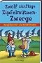 Zw�lf z�nftige Zipfelm�tzen-Zwerge: Zungenbrecher und Sch�ttelreime