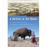  : A Buffalo in the House: The True Story About a Man, an Animal, and the American West