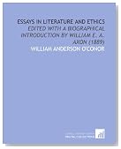 Essays in Literature and Ethics: Edited With a Biographical Introduction by William E. A. Axon (1889)