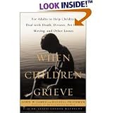 When Children Grieve (Unabridged) [Audio Cassette]: For Adults to Help Children Deal with Death, Divorce, Pet Loss, Moving, and Other Losses