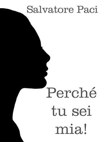 Perché tu sei mia (Italian Edition)