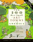 The 100 Best Small Art Towns in America: Where to Discover Creative Communities, Fresh Air, and Affordable Living