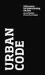 Urban Code: 100 Lessons for Understan...