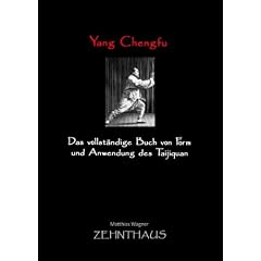 Yang Chengfu: Das vollst�ndige Buch von Form und Anwendung des Taijiquan