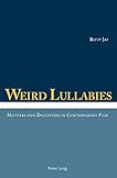 Weird lullabies : mothers and daughters in contemporary film