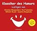 Klassiker des Humors: Lustiges von Christian Morgenstern, Kurt Tucholsky, Wilhelm Busch und Joachim Ringelnatz