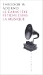 Le caract�re f�tiche de la musique