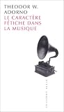 Le caractère fétiche de la musique