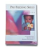 Pre-Feeding Skills, Second Edition, by Suzanne Evans Morris and Marsha Dunn Klein