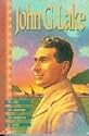 John G. Lake: His Life, His Sermons, His Boldness of Faith