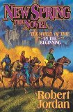 New Spring Robert Jordan (Author) New Spring (A Wheel of Time Prequel Novel) [Bargain Price] [ 2004 Hardcover] Robert Jordan (Author) New Spring