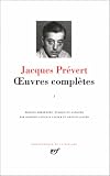 Prévert : Oeuvres complètes, tome 1 par Jacques Prévert Prévert : Oeuvres complètes, tome 1 par Prévert