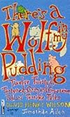 There's a Wolf in My Pudding: Twelve Twisted, Tortured, Grim and Gruesome, Tall and Terrible Tales (Silver Book Box)
