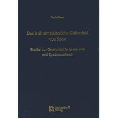 Das fr�hmittelalterliche Gr�berfeld von Soest: Studien zur Gesellschaft in Grenzraum und Epochenumbruch
