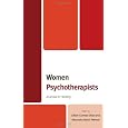 Women Psychotherapists: Journeys in Healing