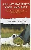 All My Patients Kick and Bite: More Favorite Stories From a Vet's Practice (Thorndike Press Large Print Nonfiction Series)
