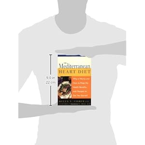 The Mediterranean Heart Diet: Why It Works And How To Reap The Health Benefits, With Recipes To Get You Started