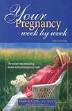 Your Pregnancy Week By Week, Fourth (4th) Edition