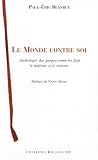 Le monde contre soi : Anthologie des propos contre les Juifs, le judaïsme et le sionisme