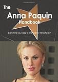 The Anna Paquin Handbook - Everything You Need to Know about Anna Paquin