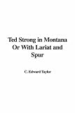 Ted Strong in Montana
With Lariat and Spur