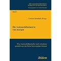 Die Automobilindustrie von morgen: Wie Automobilhersteller und -zulieferer gest�rkt aus der Krise hervorgehen k�nnen