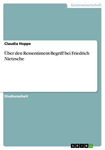Über den Ressentiment-Begriff bei Friedrich Nietzsche (German Edition)
