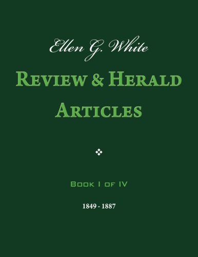 Ellen G. White Review & Herald Articles, Book I of IV