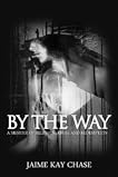 By The Way A Memoir of Religion, Abuse and Redemption