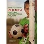 Red Mist: Roy Keane and the World Cup Civil War - A Fan's Story