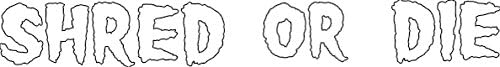 Shred Stickers Shred Or Die White 10"x1.5 1pc Skateboarding Stickers and Decals
